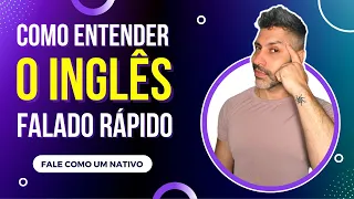 Como entender o inglês falado rápido?