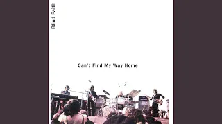 Can't Find My Way Home (feat. Steve Winwood, Eric Clapton, Ginger Baker)
