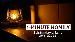 1 MIN HOMILY | 5th Sunday of Lent