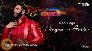 GUSTTAVO LIMA: NÃO PEGA NINGUÉM AINDA