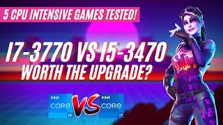 I7-3770 VS I5-3470 | Worth The Upgrade? | 5 CPU Intensive Games Tested!