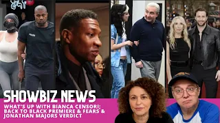 SHOWBIZ NEWS What's Up with Bianca Censori; Back to Black PREMIERE & FEARS & Jonathan Majors Verdict