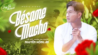 BÉSAME MUCHO - Nguyễn Hồng Ân | Nhạc Tình Mê Hoặc Người Nghe - LV Maria Mai Phạm (Song of the heart)