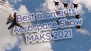 The Best Flight Moments of MAKS 2021