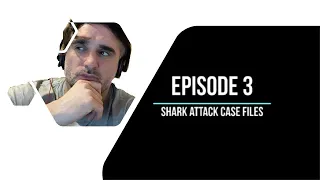 Episode 3 - Shark Attack Case Files - The Last Swim