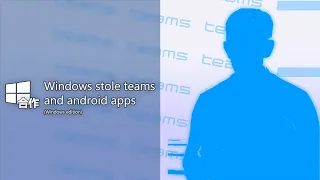 【Collab】 Windows stole Teams and Android apps 【Windows音MAD / Crazy Error】