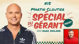 #15 Martin Cloutier | Le spécial du gérant avec Marc Boilard