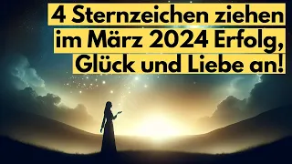 Erfolg, Liebe, Glück: Die 4 glücklichsten Sternzeichen im März 2024! #horoskop