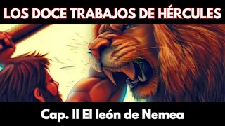 EL LEÓN DE NEMEA - LOS DOCE TRABAJOS DE HÉRCULES - (II) - PODCAST DOCUMENTAL MITOLOGÍA GRIEGA