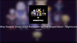 Way Deeper Down 2023 Remaster by The Stupendium - Nightcore