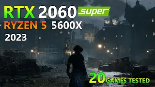 RTX 2060 Super 8Go - Ryzen 5 5600X - 20 Games Tested - 2023