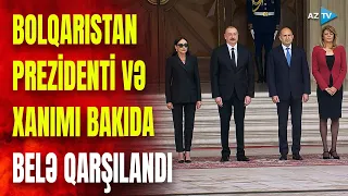 Prezidentlə birinci xanım Bolqarıstan Prezidenti və xanımını qarşıladı: rəsmi mərasimdən GÖRÜNTÜLƏR