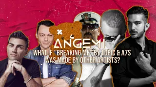 WHAT IF "BREAKING ME" BY "TOPIC & A7S" WAS MADE BY OTHER ARTISTS? - ANGEMI