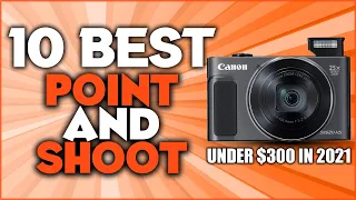 10 Best Point And Shoot Camera Under $300 in 2021 | Best Compact Cameras