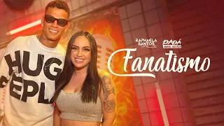 Raphaela Santos e @DadaBoladao - Fanatismo (Vídeo Oficial)