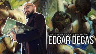 ¿Racista, misógino y pervertido? ¿Qué había detrás de Edgar Degas?