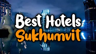 Best Hotels In Sukhumvit - For Families, Couples, Work Trips, Luxury & Budget