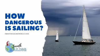 How Dangerous Is Sailing? – Everything You Need To Know