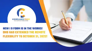 NEW I 9 FORM IS IN THE WORKS! DHS HAS EXTENDED THE REMOTE FLEXIBILITY TO OCTOBER 31, 2022!