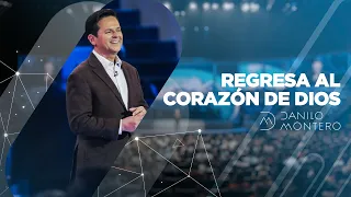 Regresa al corazón de Dios - Danilo Montero | Prédicas Cristianas 2020