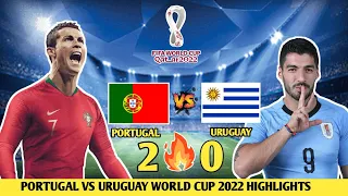 PORTUGAL VS URUGUAY (2-0) | ALL GOALS AND EXTENDED HIGHLIGHTS I FIFA WORLD CUP QATAR 2022