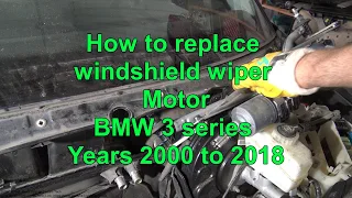 How to replace windshield wiper Motor.  BMW 3 series. E46, E90, E30. Years 2000 to 2018