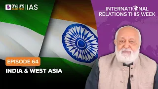 International Relations this Week for UPSC/IAS | By Prof Pushpesh Pant | Episode - 64