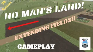 EXTENDING FIELDS!! - No Man's Land Gameplay Episode 38 - Farming Simulator 19