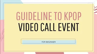 Panduan Video Call Event KPOP | Guideline to KPOP Video Call Event (Eng | Bahasa)