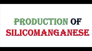 PRODUCTION OF SILICOMANGANESE