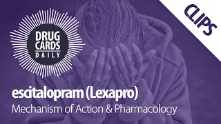 Escitalopram Mechanism of Action & Pharmacology | Drug Cards Daily Clips