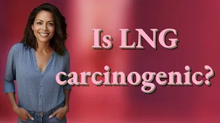 Is LNG carcinogenic?