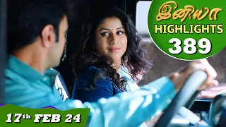 Iniya Serial | EP 389 Highlights | 17th Feb 2024 | Alya Manasa | Rishi | Saregama TV Shows Tamil