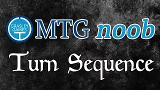 MTG Noob - Turn Sequence (the basics of Magic: The Gathering)