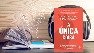 A ÚNICA COISA- GARY KELLER  JAY PAPASAN