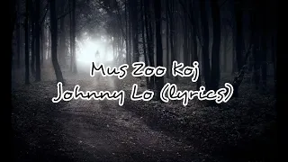 Mus zoo koj: Johnny Lo (lyrics)