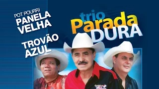 Trio Parada Dura -  Pout Pourri /  Panela Velha / Trovão Azul