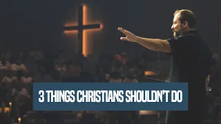 3 Things Christians Shouldn't Do