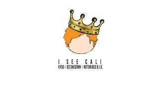 I See Cali (Kygo x Ed Sheeran x Notorious B.I.G.)