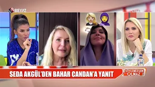 Seda Akgül'den Söylemezsem Olmaz'a Bahar Candan açıklaması