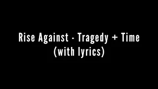 Rise Against - Tragedy + Time (with lyrics)