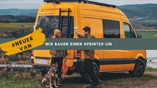 Wir haben einen Sprinter gekauft  |  Vom Sprinter zum Campervan  |  Umbau Part 1