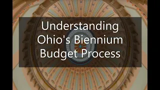 Understanding Ohio's Biennial Budget Process