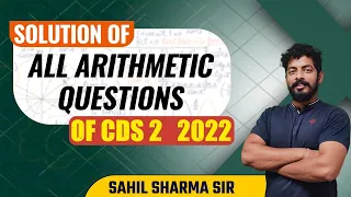 SOLUTION OF ALL ARITHMETIC QUESTIONS OF CDS 2 2022 | BY SAHIL SIR |