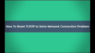 Reset TCP/IP to Solve Network Connection Problem