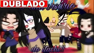 O ANIVERSÁRIO DO ITACHI!! [DUBLADO] Mini Filme Gacha Club