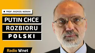 Prof. Andrzej Nowak: Putin mruga okiem sugerując rozbiór Polski. Polska jest główną przeszkodą Rosji