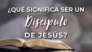 ¿Qué Es Ser Discípulo De Jesús? (Qué Significa Ser Discípulo De Jesús)