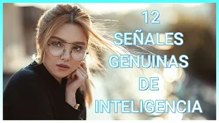 12 SEÑALES GENUINAS DE INTELIGENCIA QUE NO SE PUEDEN FALSIFICAR