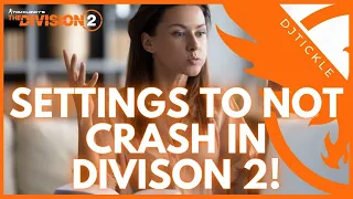 SETTINGS TO NOT CRASH IN THE DIVISION 2!